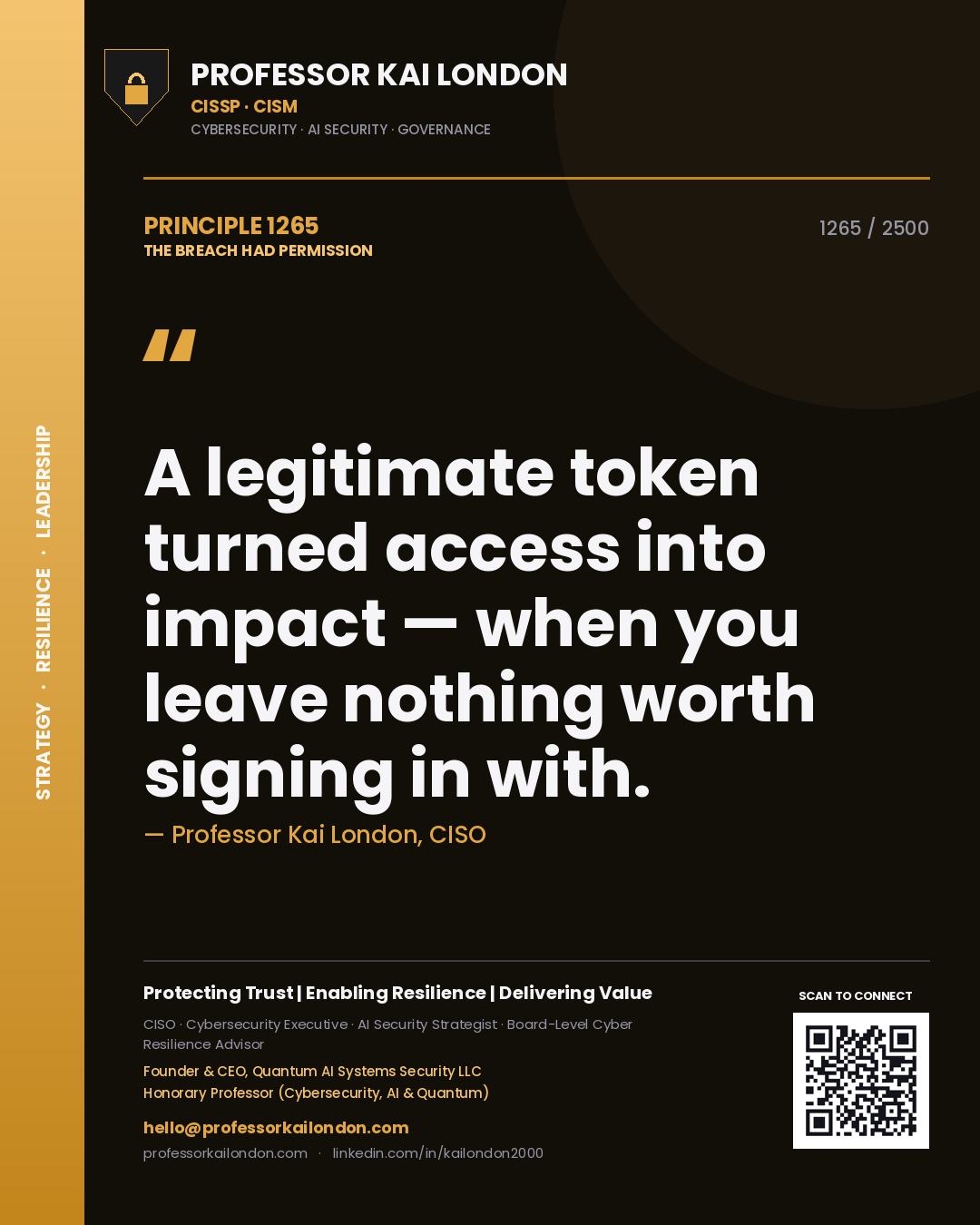 Quote card by Professor Kai London reading 'A legitimate token turned access into impact — when you leave nothing worth signing in with.'. From the book The Breach Had Permission.