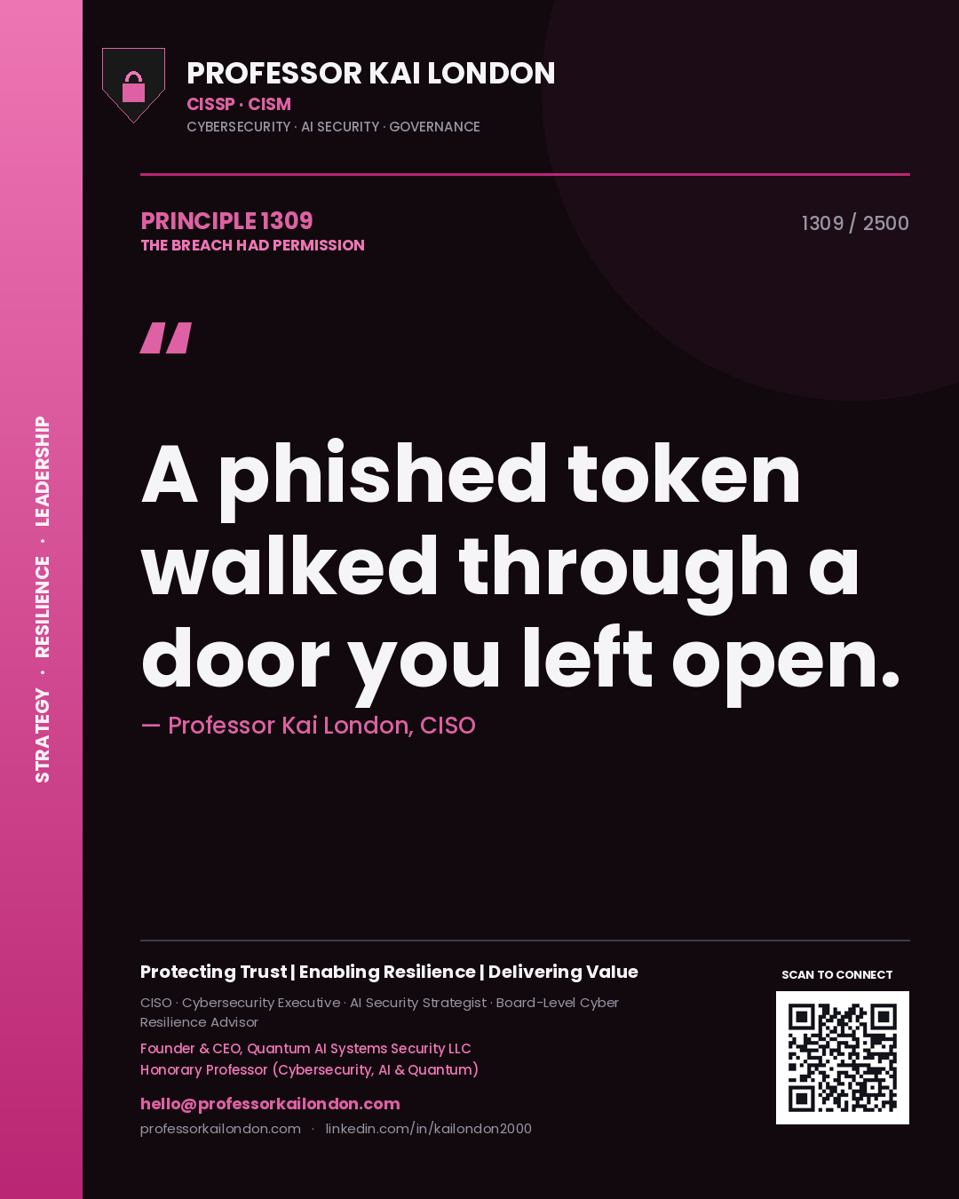 Professor Kai London principle 1309: A phished token walked through a door you left open.