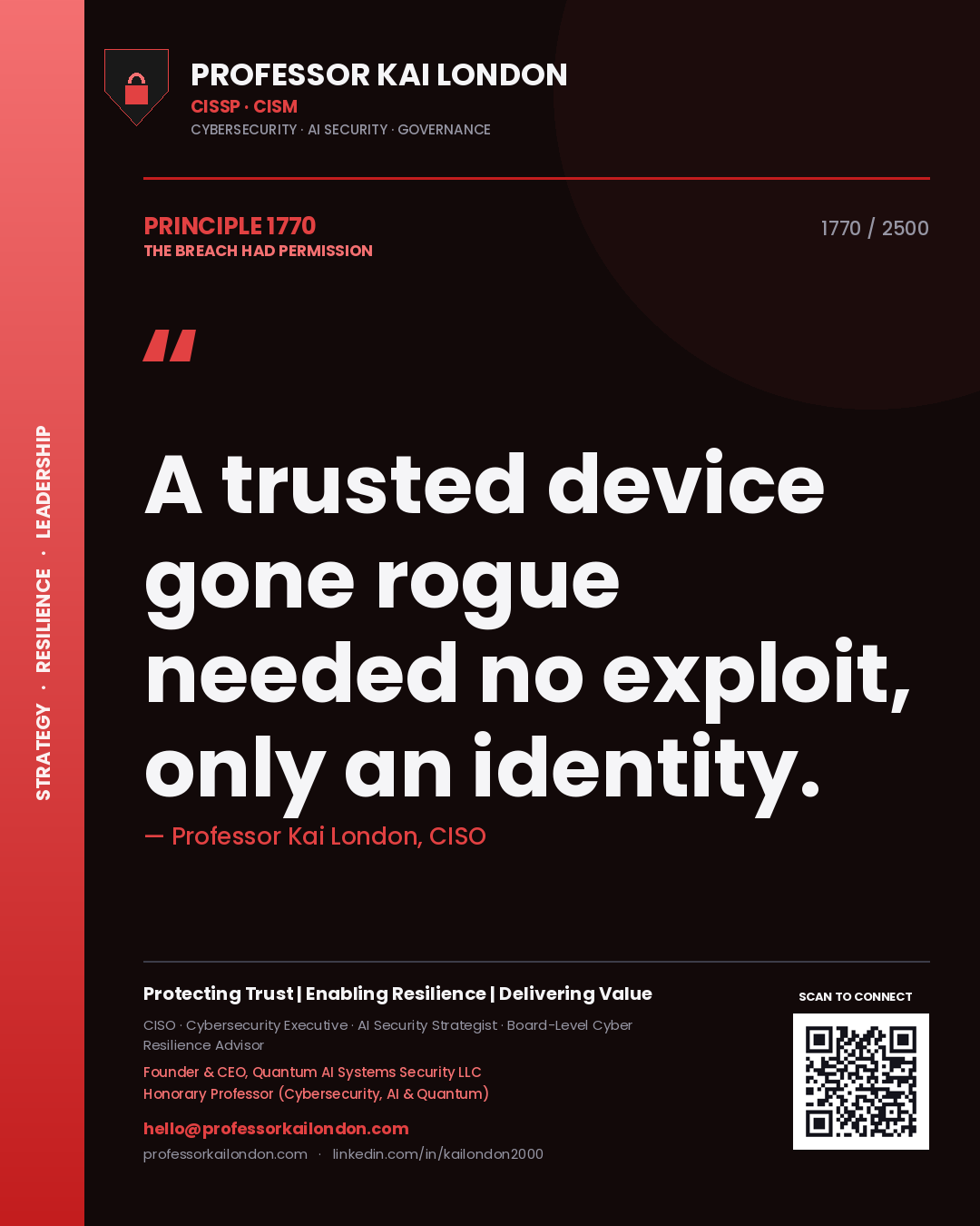 Professor Kai London principle 1770: A trusted device gone rogue needed no exploit, only an identity.