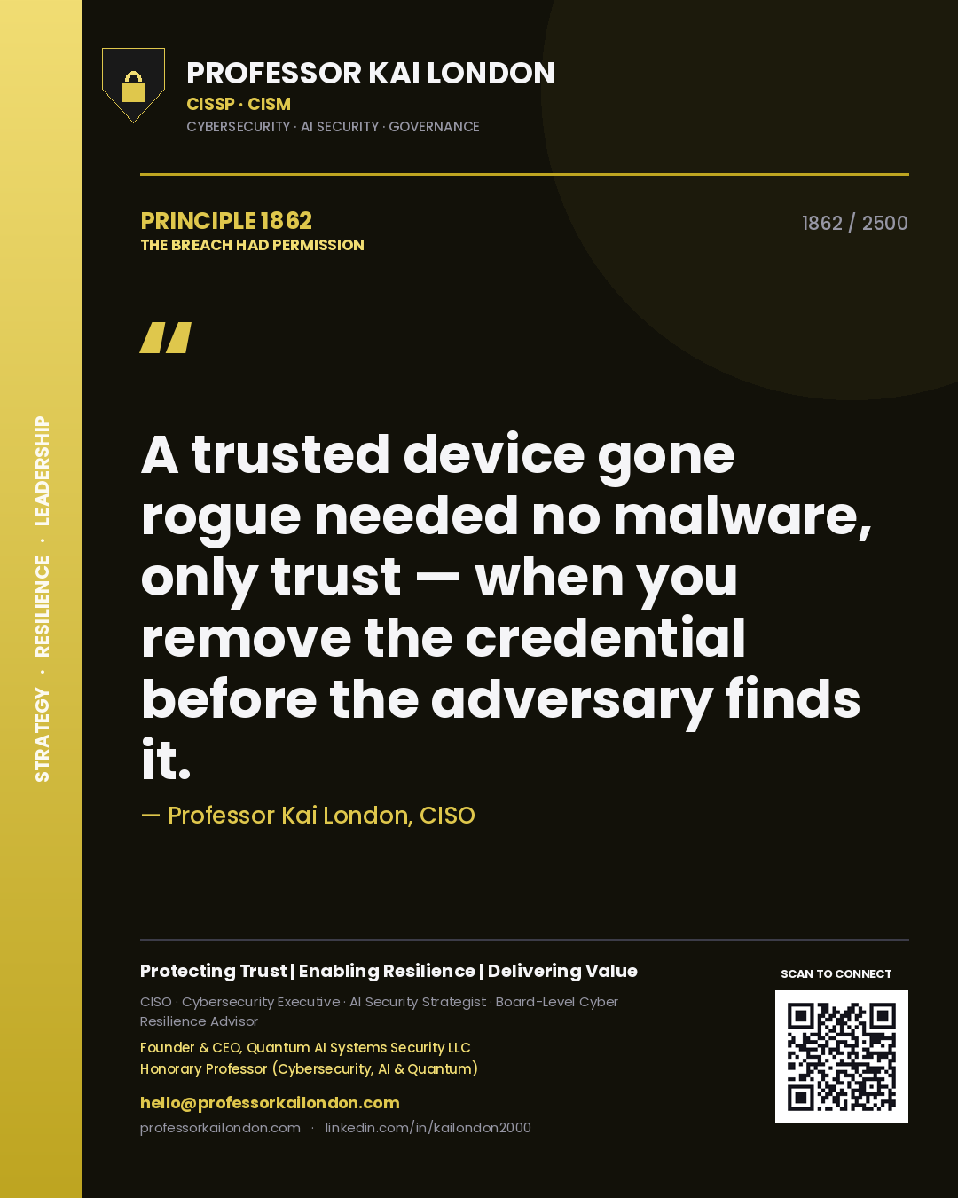 Professor Kai London principle 1862: A trusted device gone rogue needed no malware, only trust — when you remove the credential before the adversary finds it.
