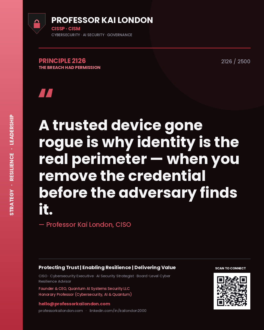 Quote card by Professor Kai London reading 'A trusted device gone rogue is why identity is the real perimeter — when you remove the credential before the adversary finds it.'. From the book The Breach Had Permission.