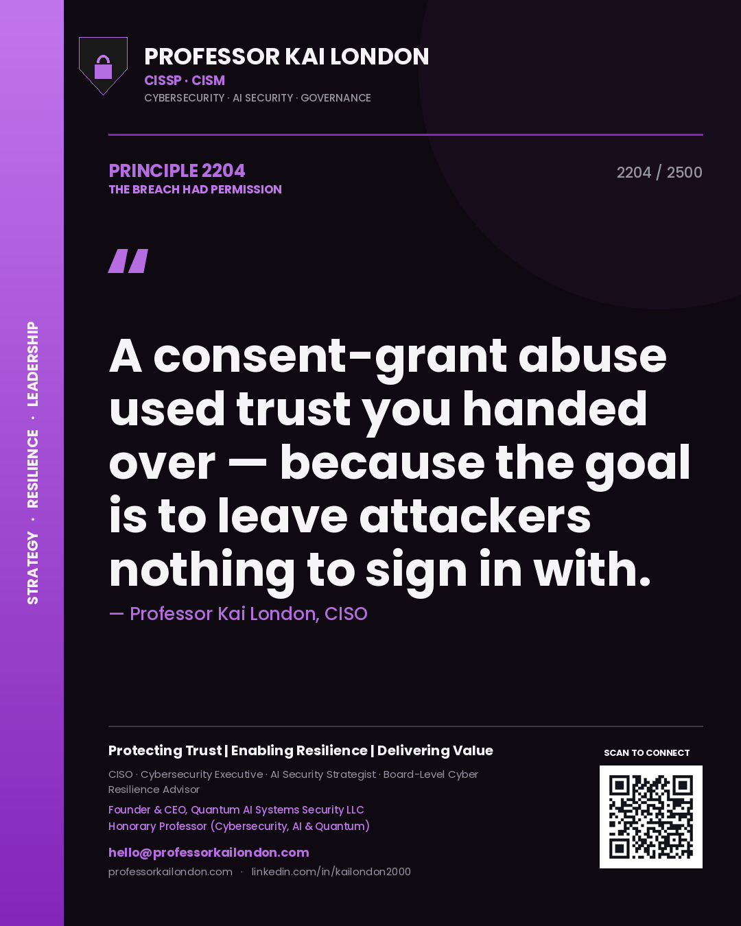 Quote card by Professor Kai London reading 'A consent-grant abuse used trust you handed over — because the goal is to leave attackers nothing to sign in with.'. From the book The Breach Had Permission.