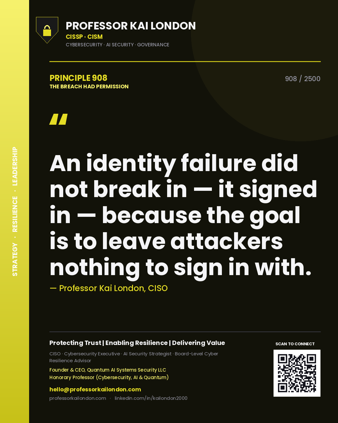 Quote card by Professor Kai London reading 'An identity failure did not break in — it signed in — because the goal is to leave attackers nothing to sign in with.'. From the book The Breach Had Permission.