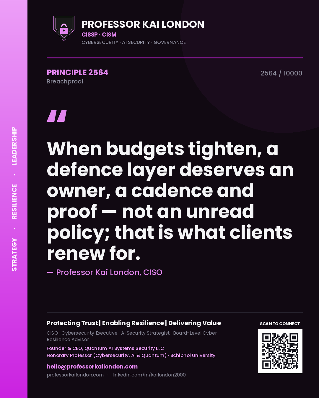 Professor Kai London principle 2564: When budgets tighten, a defence layer deserves an owner, a cadence and proof — not an unread policy; that is what clients renew for.
