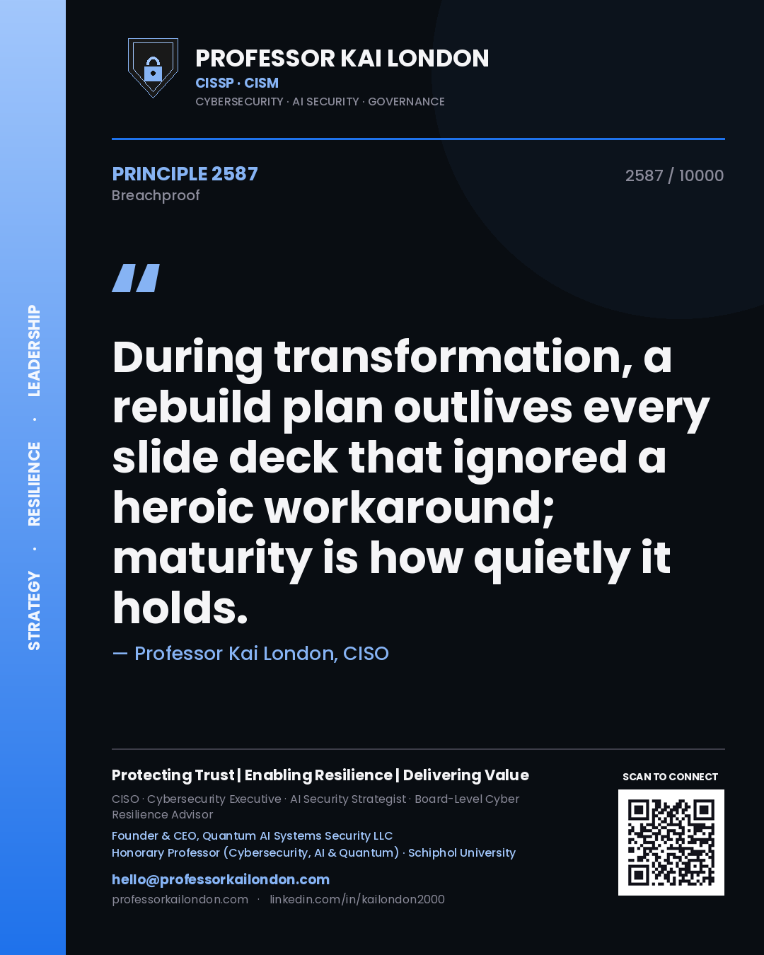 Quote card by Professor Kai London reading 'During transformation, a rebuild plan outlives every slide deck that ignored a heroic workaround; maturity is how quietly it holds.'. From the book Breachproof.