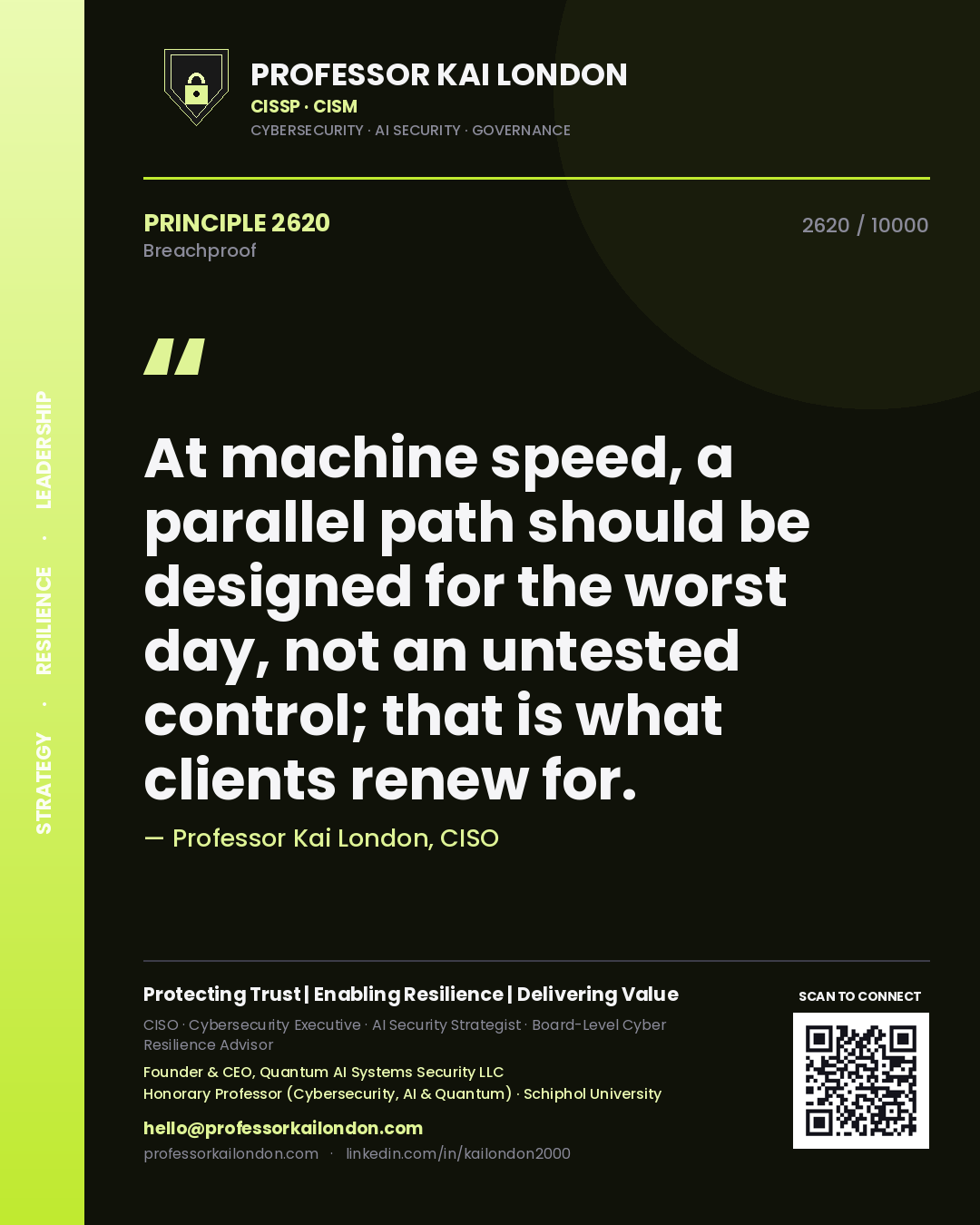 Quote card by Professor Kai London reading 'At machine speed, a parallel path should be designed for the worst day, not an untested control; that is what clients renew for.'. From the book Breachproof.