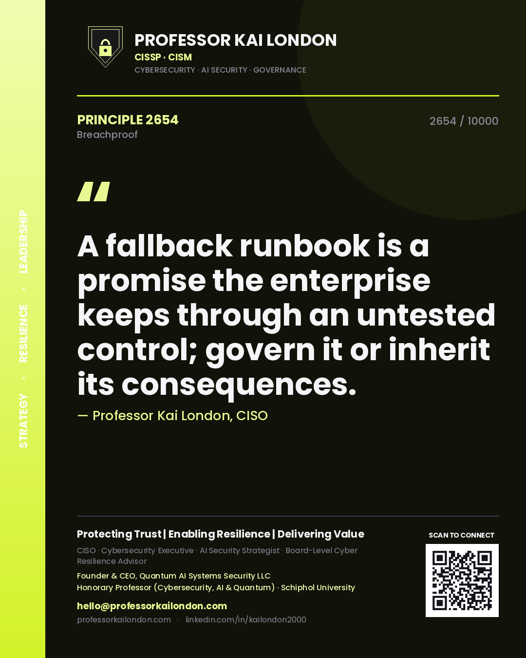 Professor Kai London principle 2654: A fallback runbook is a promise the enterprise keeps through an untested control; govern it or inherit its consequences.