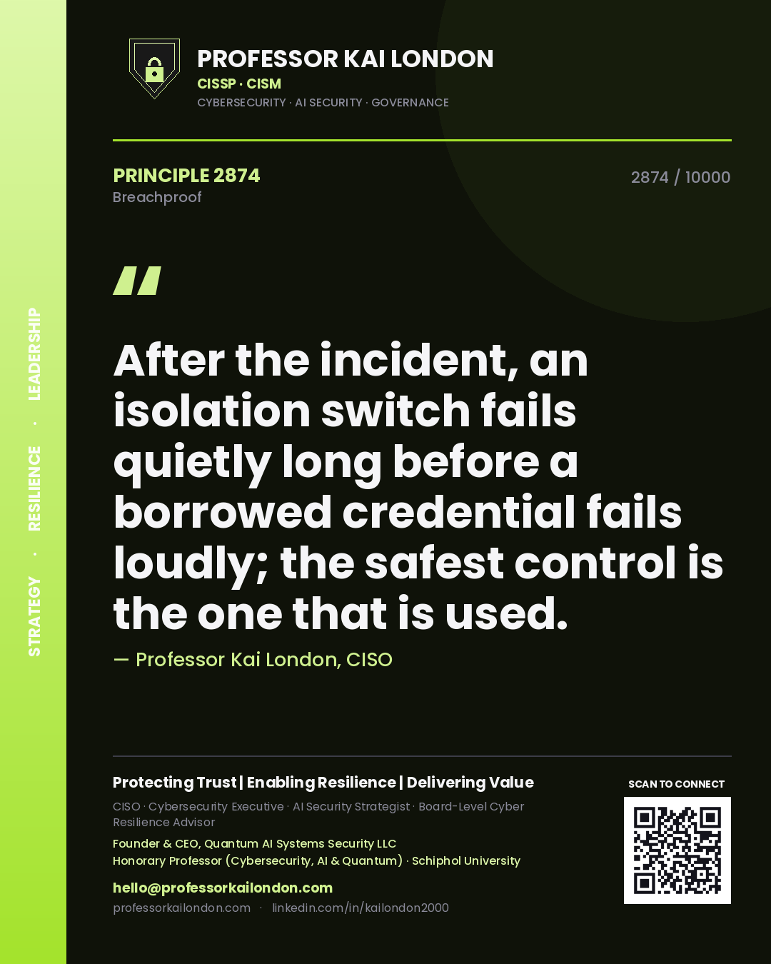 Quote card by Professor Kai London reading 'After the incident, an isolation switch fails quietly long before a borrowed credential fails loudly; the safest control is the one that is used.'. From the book Breachproof.