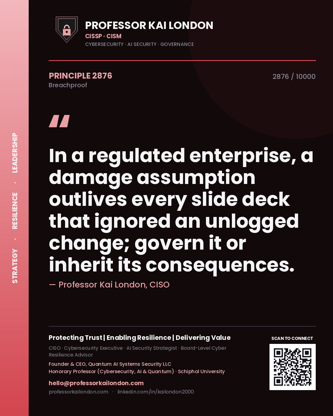 Quote card by Professor Kai London reading 'In a regulated enterprise, a damage assumption outlives every slide deck that ignored an unlogged change; govern it or inherit its consequences.'. From the book Breachproof.