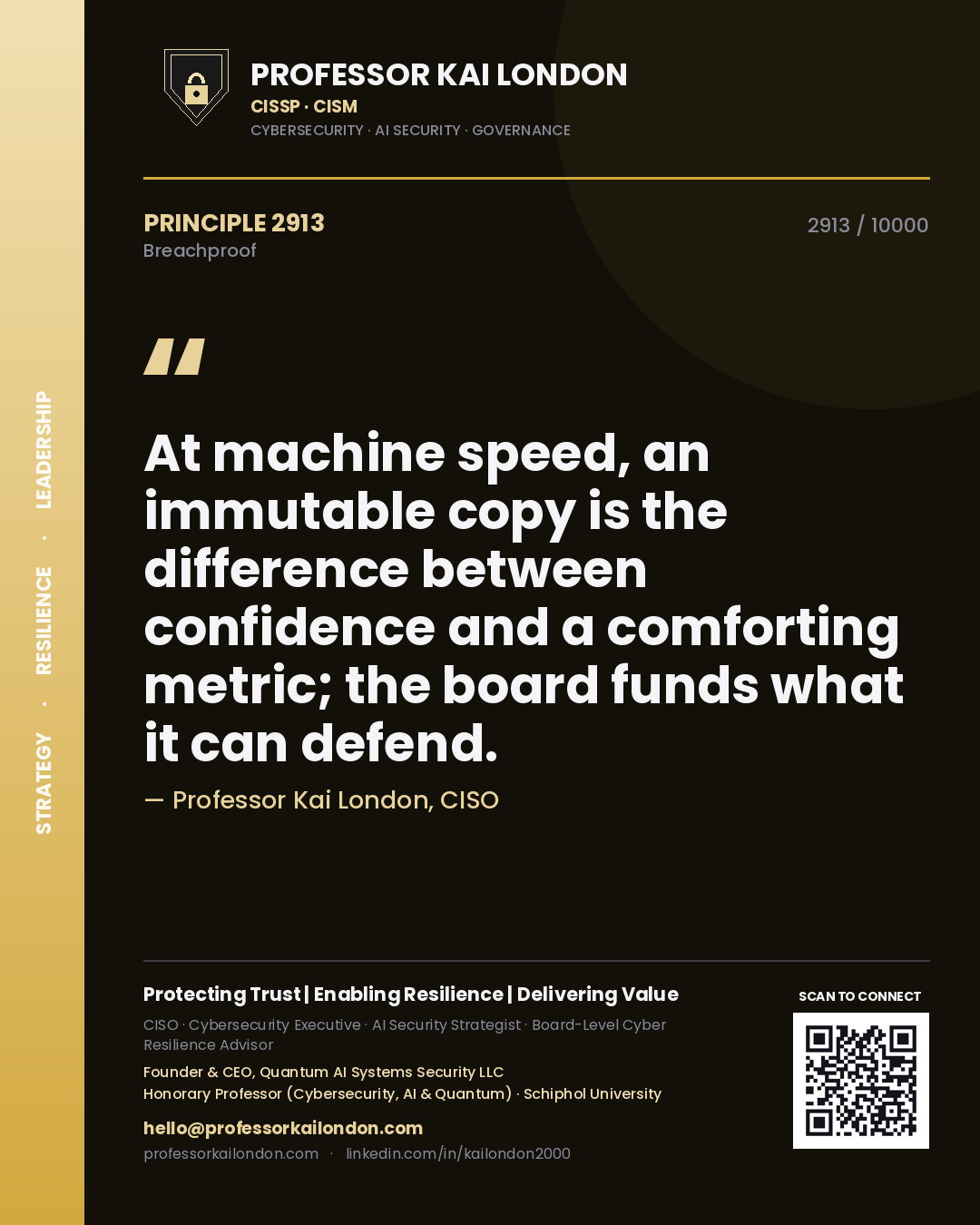 Professor Kai London principle 2913: At machine speed, an immutable copy is the difference between confidence and a comforting metric; the board funds what it can defend.