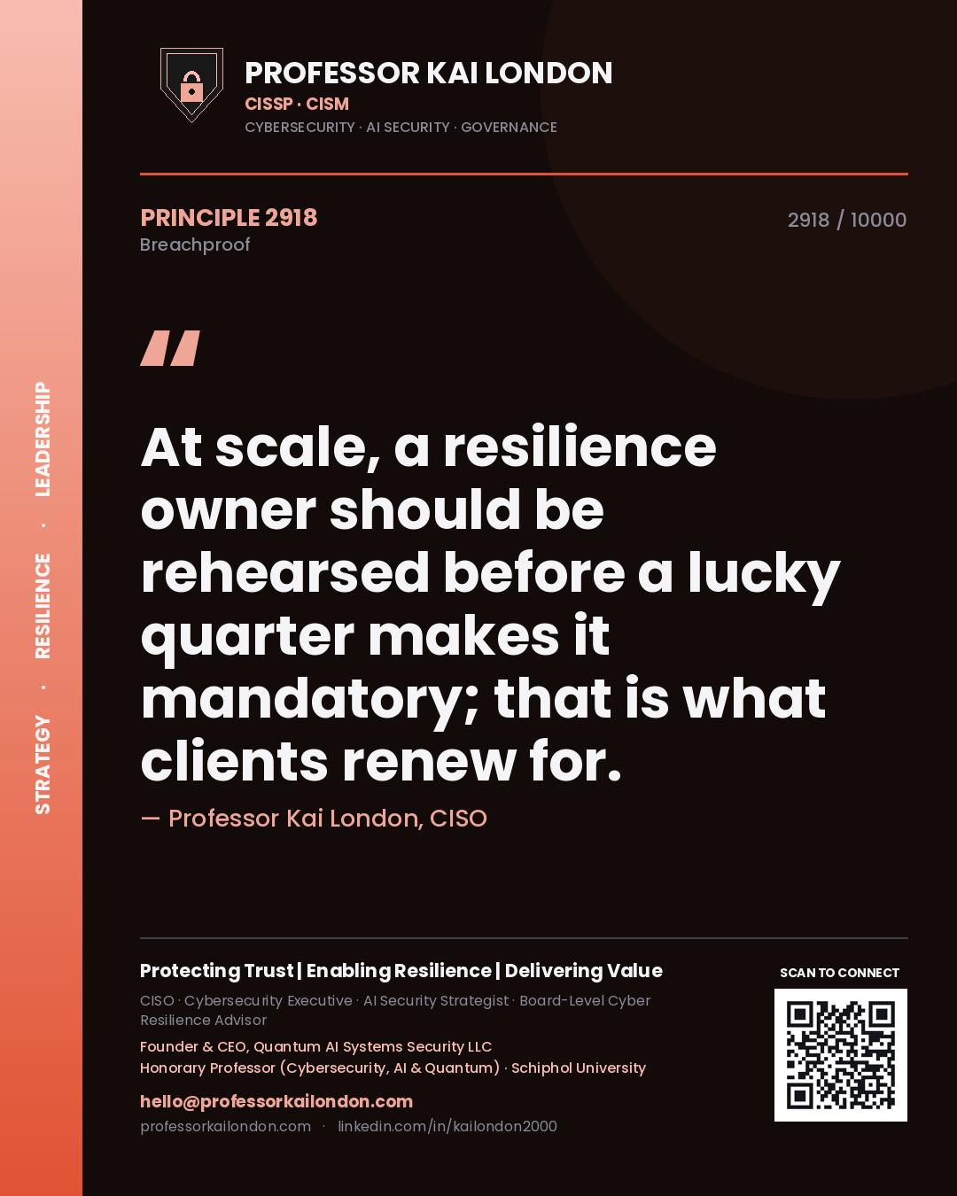 Quote card by Professor Kai London reading 'At scale, a resilience owner should be rehearsed before a lucky quarter makes it mandatory; that is what clients renew for.'. From the book Breachproof.