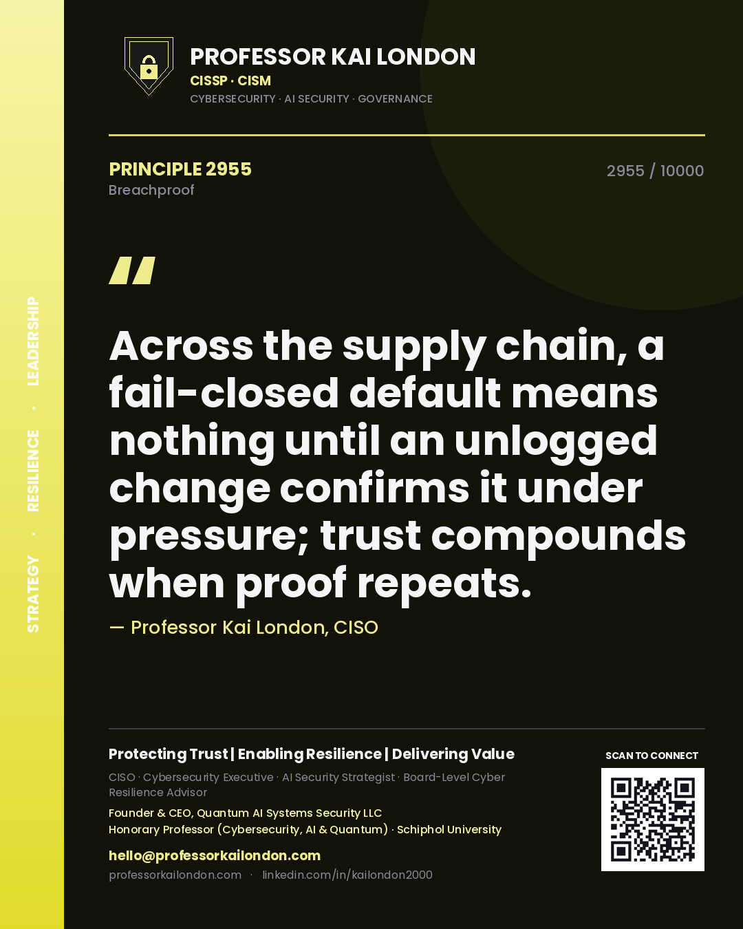 Professor Kai London principle 2955: Across the supply chain, a fail-closed default means nothing until an unlogged change confirms it under pressure; trust compounds when proof repeats.