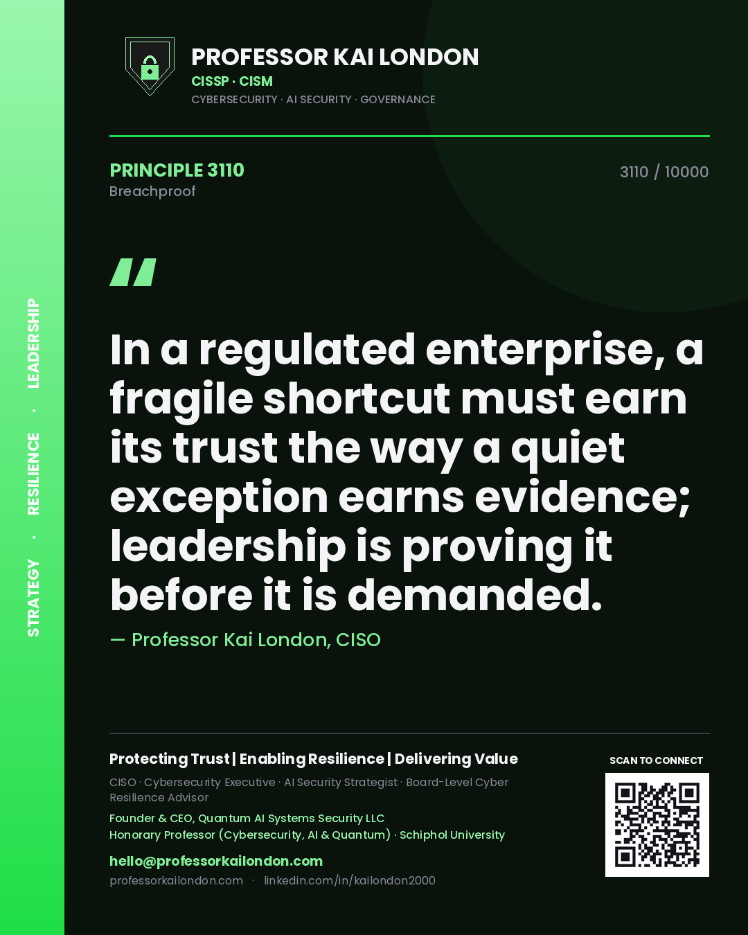 Professor Kai London principle 3110: In a regulated enterprise, a fragile shortcut must earn its trust the way a quiet exception earns evidence; leadership is proving it before it is demanded.