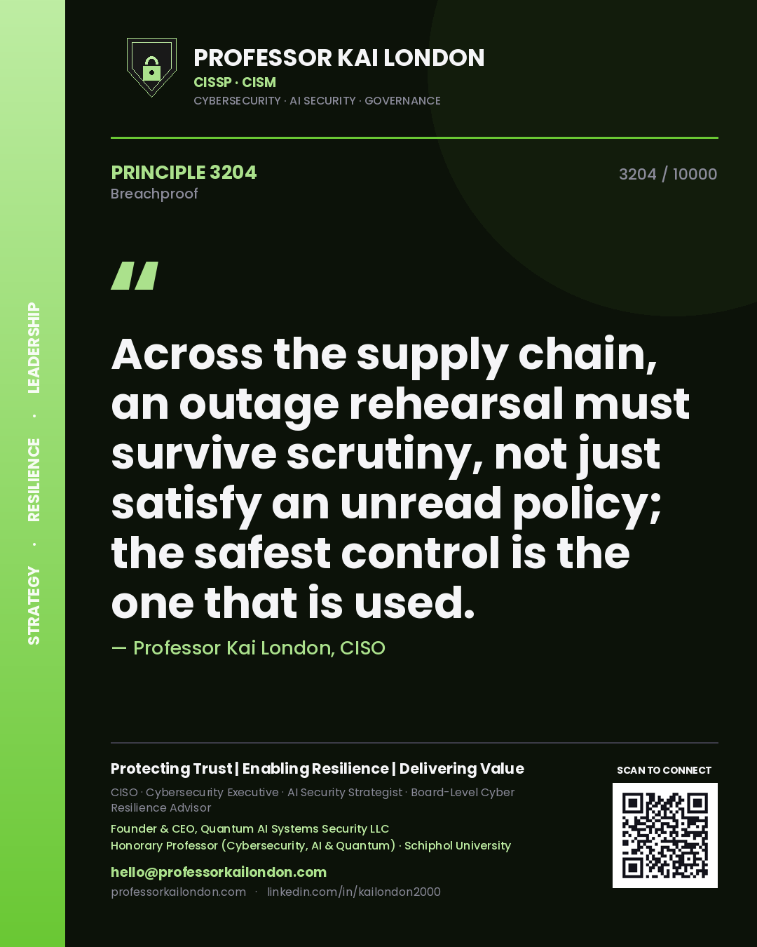 Quote card by Professor Kai London reading 'Across the supply chain, an outage rehearsal must survive scrutiny, not just satisfy an unread policy; the safest control is the one that is used.'. From the book Breachproof.