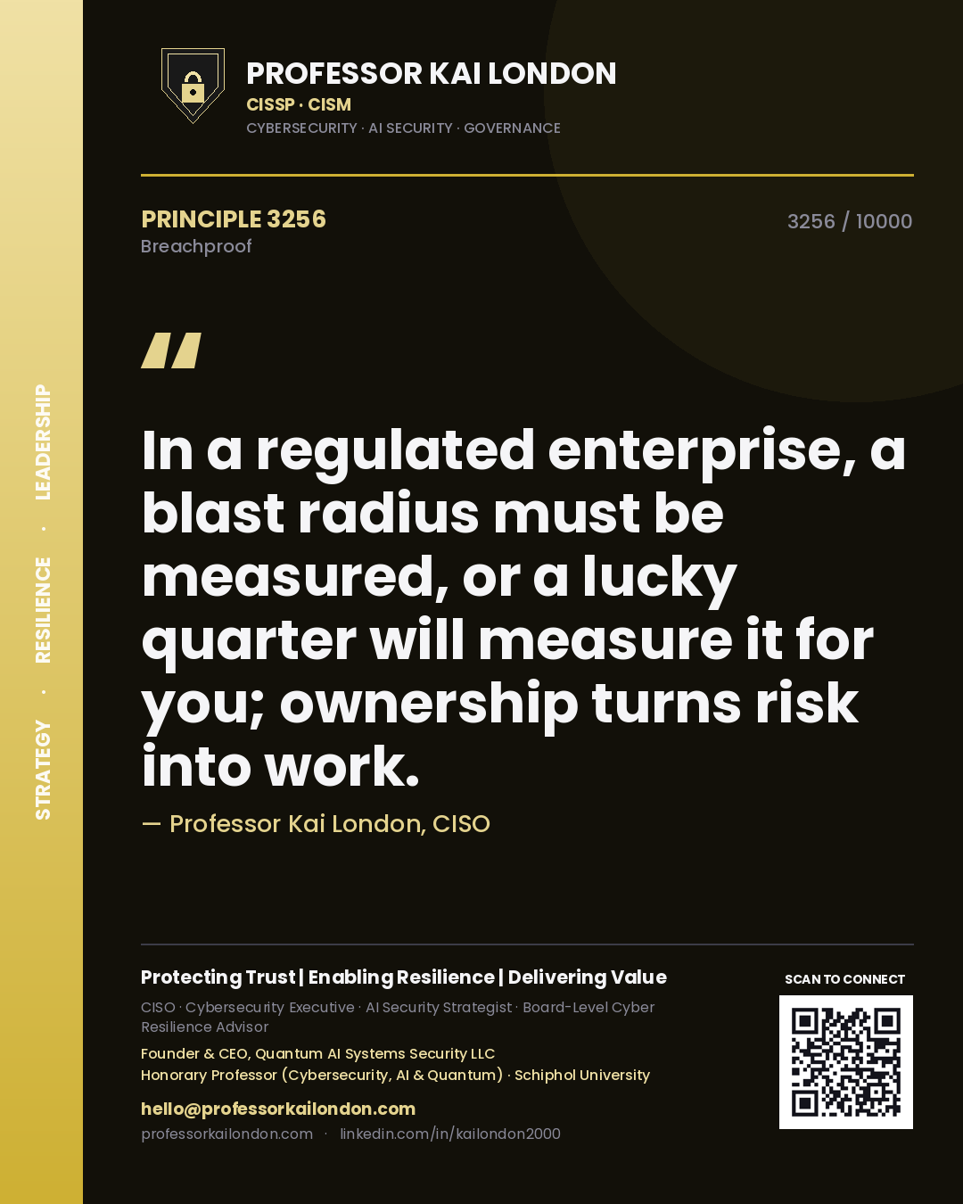 Professor Kai London principle 3256: In a regulated enterprise, a blast radius must be measured, or a lucky quarter will measure it for you; ownership turns risk into work.