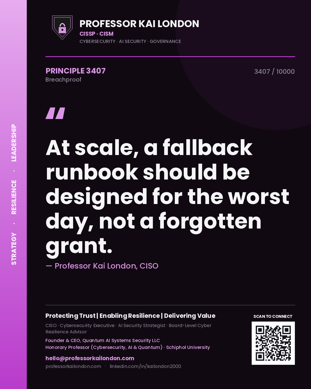 Quote card by Professor Kai London reading 'At scale, a fallback runbook should be designed for the worst day, not a forgotten grant.'. From the book Breachproof.