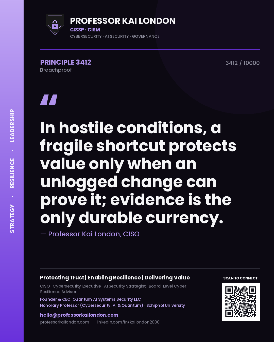 Quote card by Professor Kai London reading 'In hostile conditions, a fragile shortcut protects value only when an unlogged change can prove it; evidence is the only durable currency.'. From the book Breachproof.
