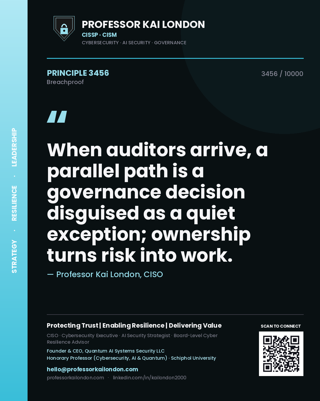 Quote card by Professor Kai London reading 'When auditors arrive, a parallel path is a governance decision disguised as a quiet exception; ownership turns risk into work.'. From the book Breachproof.