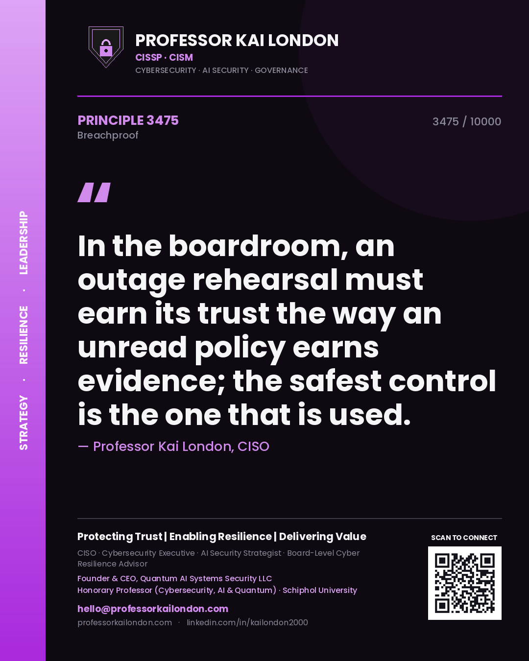 Quote card by Professor Kai London reading 'In the boardroom, an outage rehearsal must earn its trust the way an unread policy earns evidence; the safest control is the one that is used.'. From the book Breachproof.