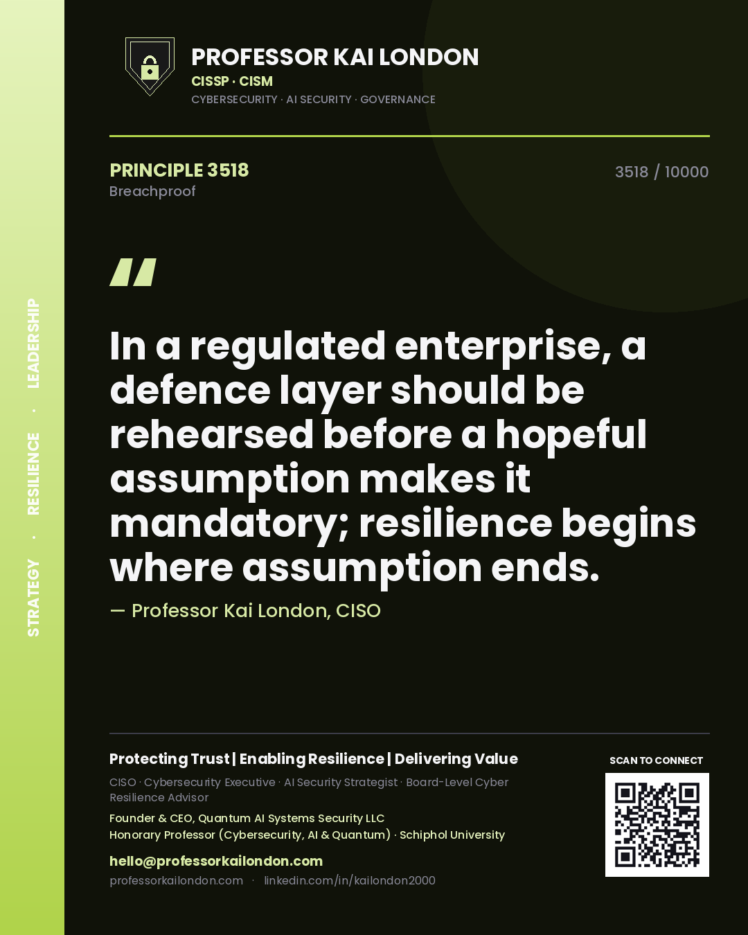 Quote card by Professor Kai London reading 'In a regulated enterprise, a defence layer should be rehearsed before a hopeful assumption makes it mandatory; resilience begins where assumption ends.'. From the book Breachproof.