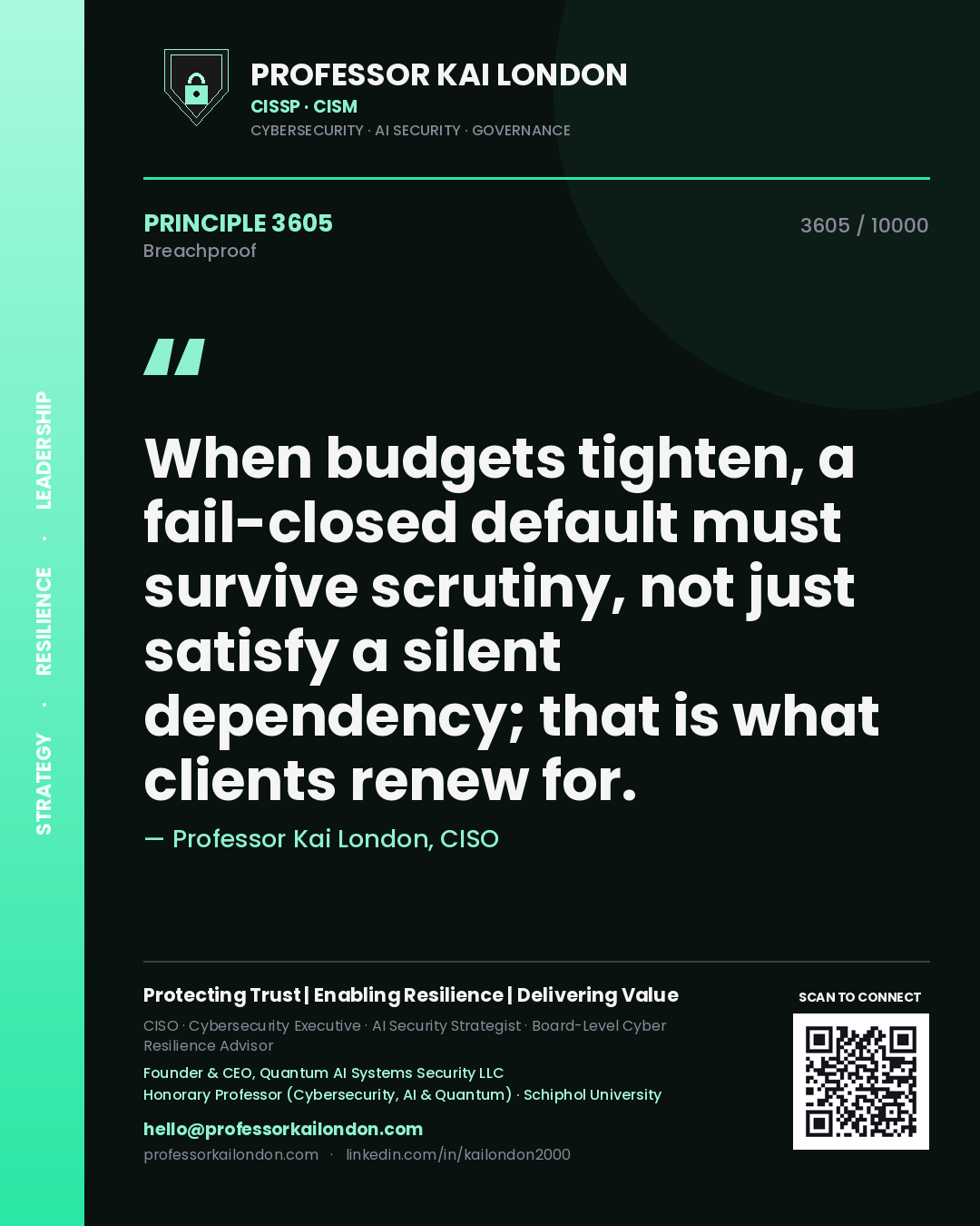 Quote card by Professor Kai London reading 'When budgets tighten, a fail-closed default must survive scrutiny, not just satisfy a silent dependency; that is what clients renew for.'. From the book Breachproof.
