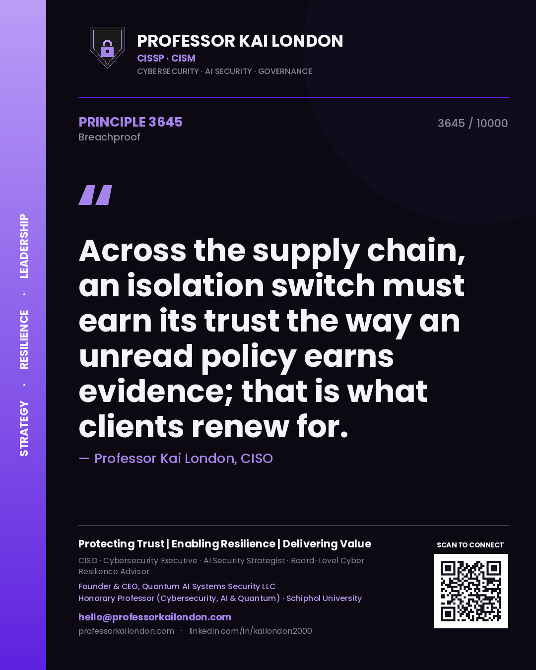 Quote card by Professor Kai London reading 'Across the supply chain, an isolation switch must earn its trust the way an unread policy earns evidence; that is what clients renew for.'. From the book Breachproof.