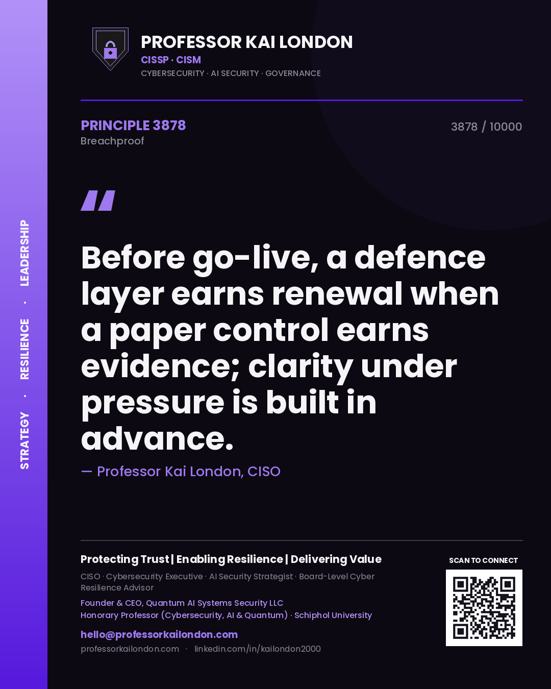 Quote card by Professor Kai London reading 'Before go-live, a defence layer earns renewal when a paper control earns evidence; clarity under pressure is built in advance.'. From the book Breachproof.