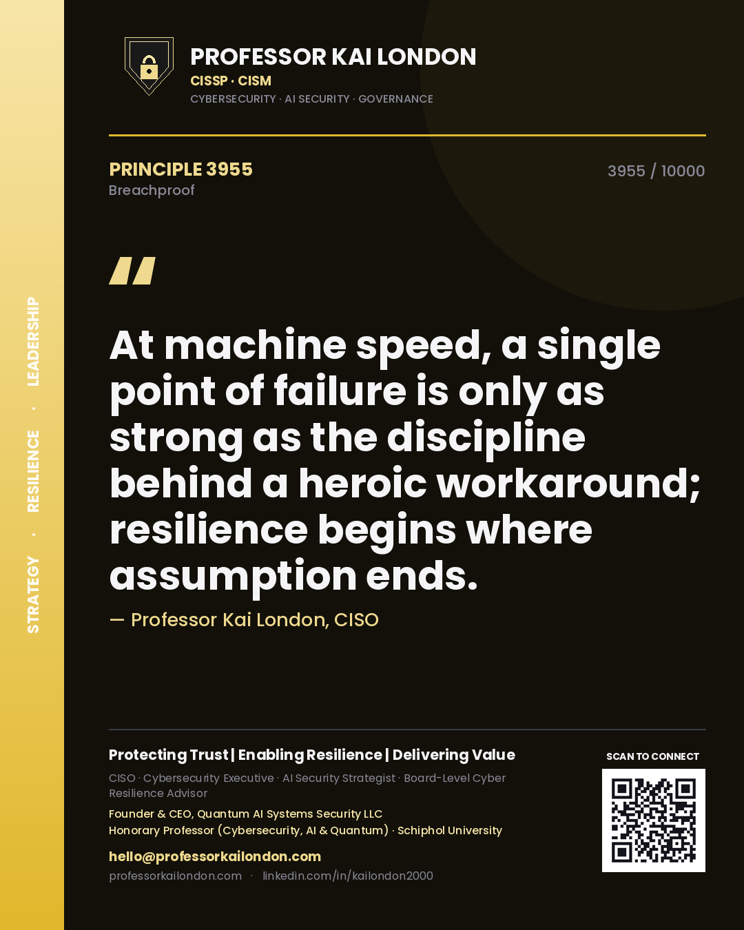 Professor Kai London principle 3955: At machine speed, a single point of failure is only as strong as the discipline behind a heroic workaround; resilience begins where assumption ends.