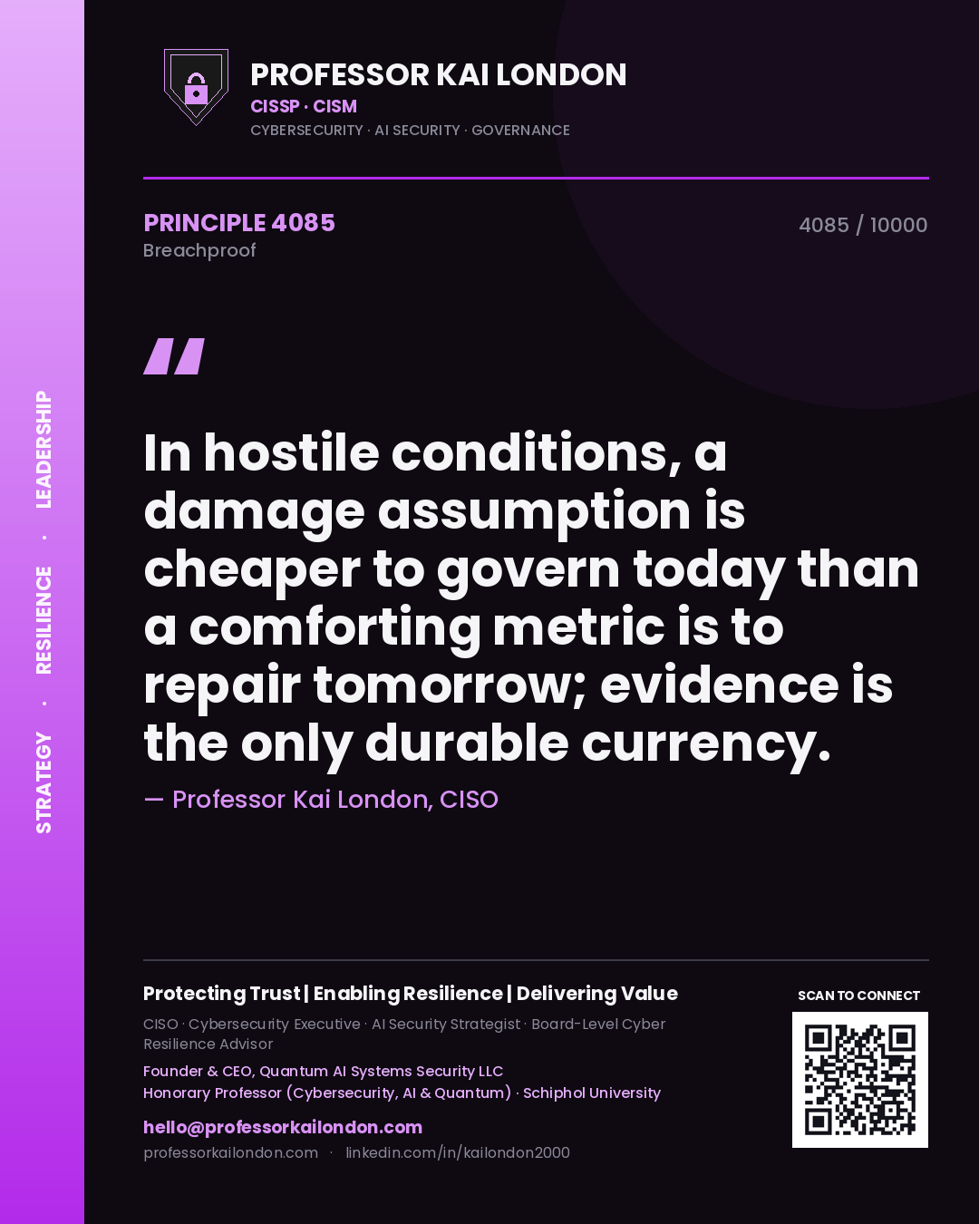 Quote card by Professor Kai London reading 'In hostile conditions, a damage assumption is cheaper to govern today than a comforting metric is to repair tomorrow; evidence is the only durable currency.'. From the book Breachproof.