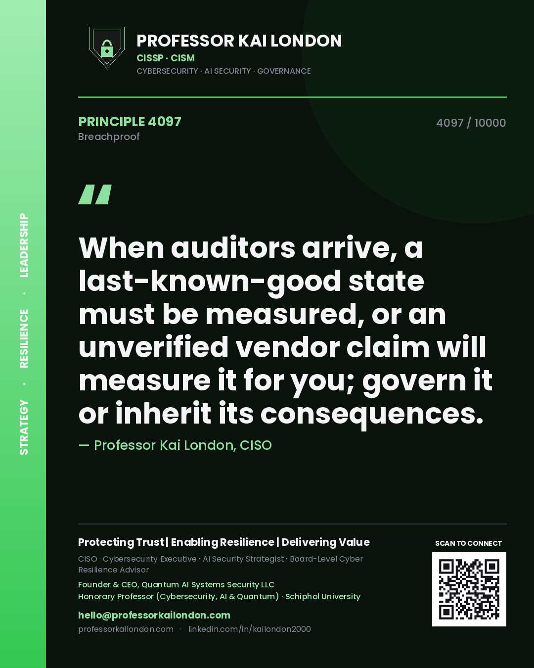 Quote card by Professor Kai London reading 'When auditors arrive, a last-known-good state must be measured, or an unverified vendor claim will measure it for you; govern it or inherit its consequences.'. From the book Breachproof.