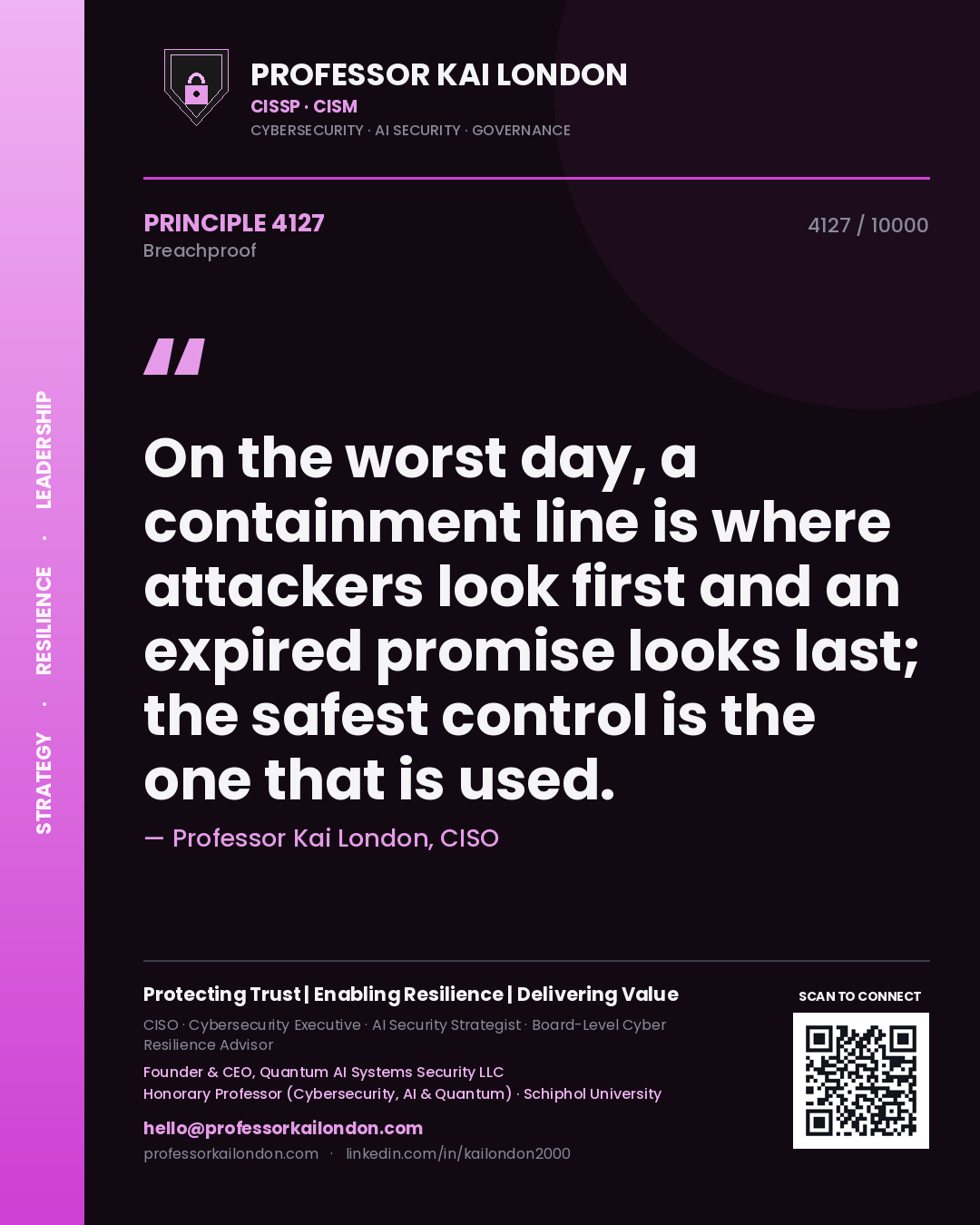Quote card by Professor Kai London reading 'On the worst day, a containment line is where attackers look first and an expired promise looks last; the safest control is the one that is used.'. From the book Breachproof.