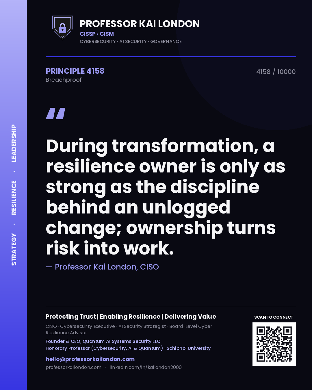 Quote card by Professor Kai London reading 'During transformation, a resilience owner is only as strong as the discipline behind an unlogged change; ownership turns risk into work.'. From the book Breachproof.