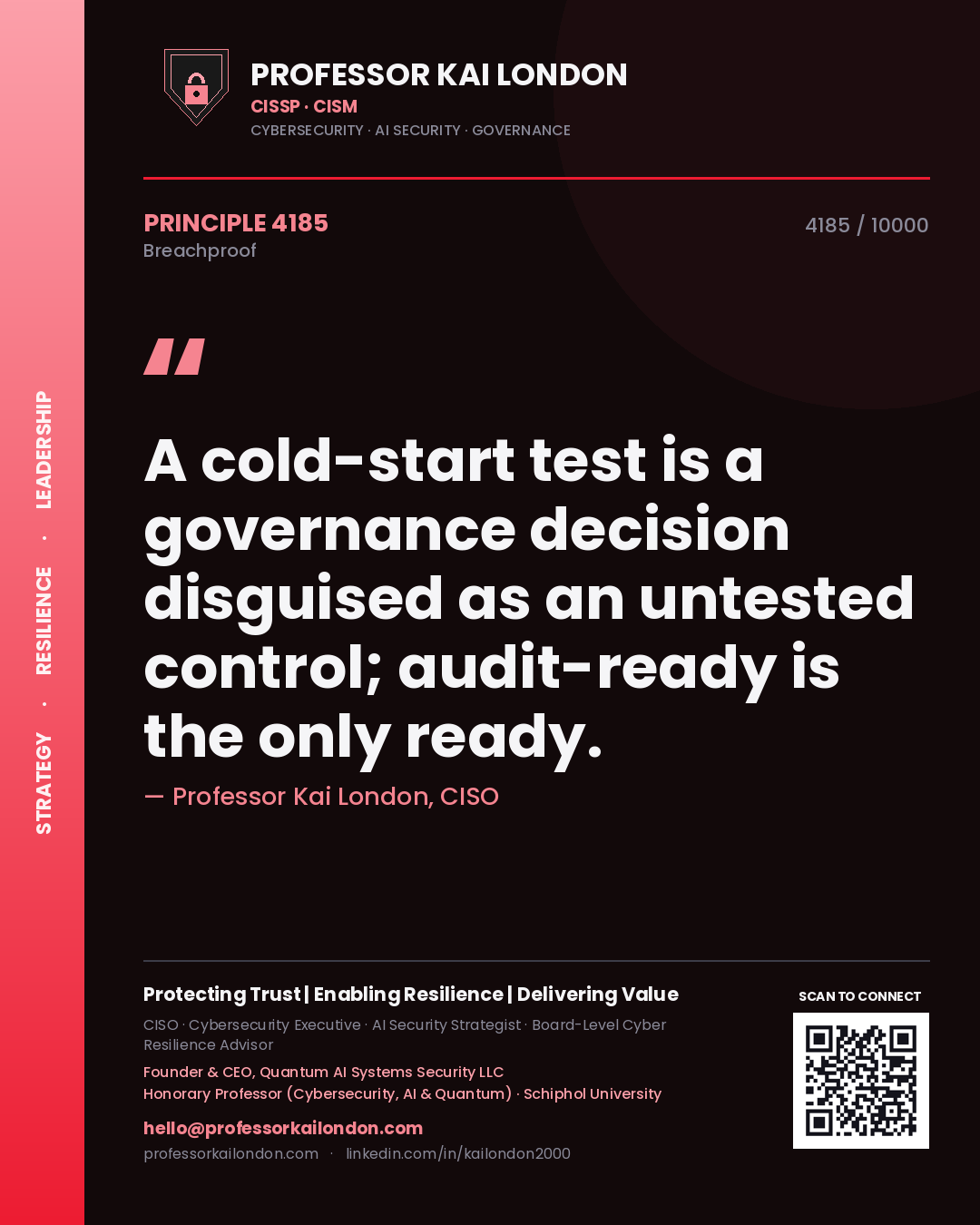 Quote card by Professor Kai London reading 'A cold-start test is a governance decision disguised as an untested control; audit-ready is the only ready.'. From the book Breachproof.
