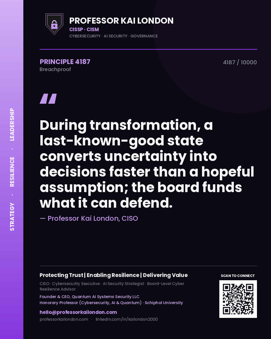 Quote card by Professor Kai London reading 'During transformation, a last-known-good state converts uncertainty into decisions faster than a hopeful assumption; the board funds what it can defend.'. From the book Breachproof.