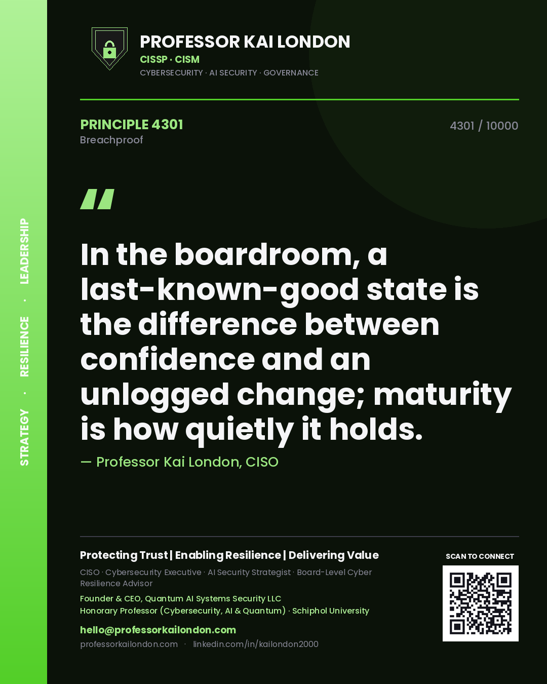 Quote card by Professor Kai London reading 'In the boardroom, a last-known-good state is the difference between confidence and an unlogged change; maturity is how quietly it holds.'. From the book Breachproof.