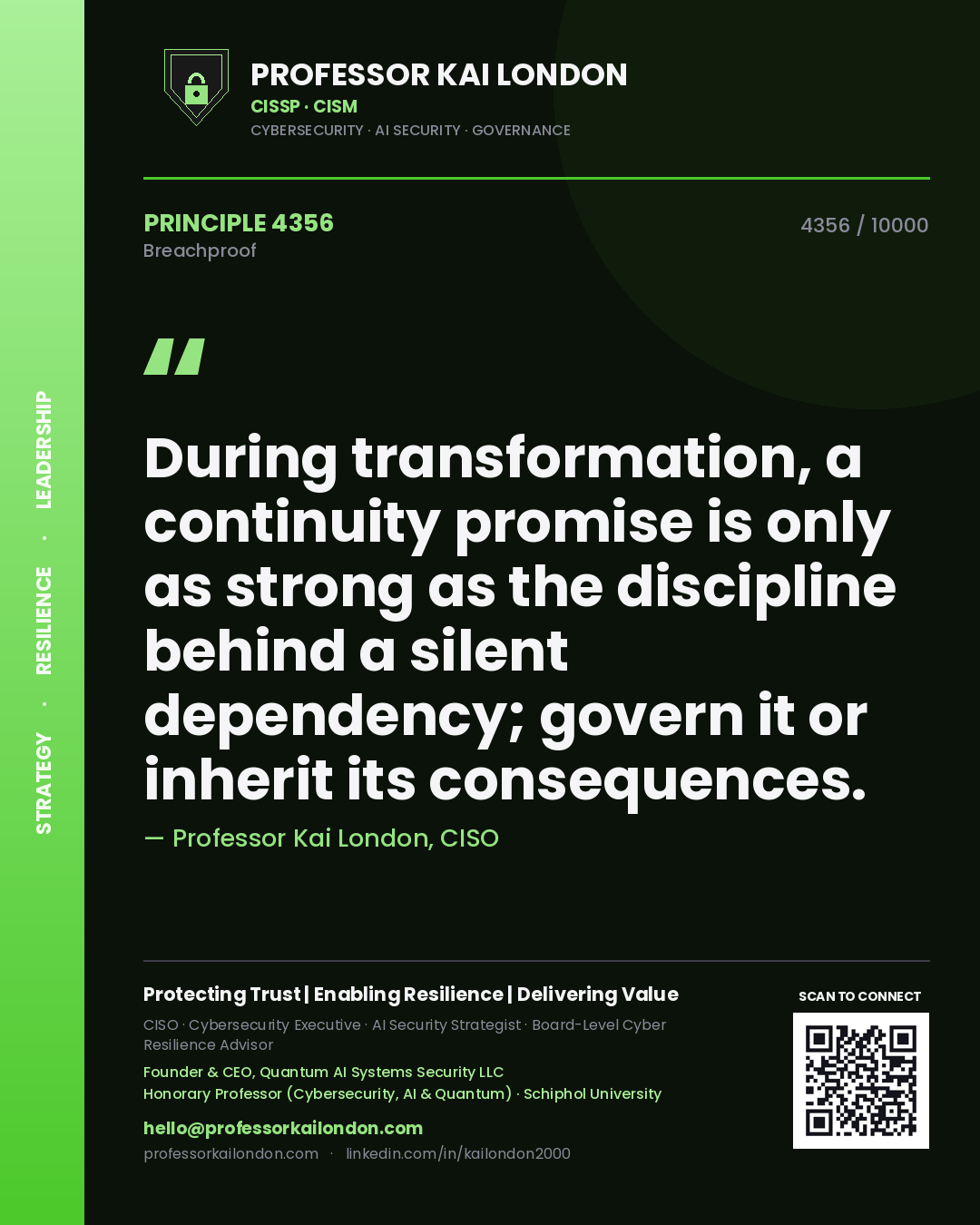 Quote card by Professor Kai London reading 'During transformation, a continuity promise is only as strong as the discipline behind a silent dependency; govern it or inherit its consequences.'. From the book Breachproof.