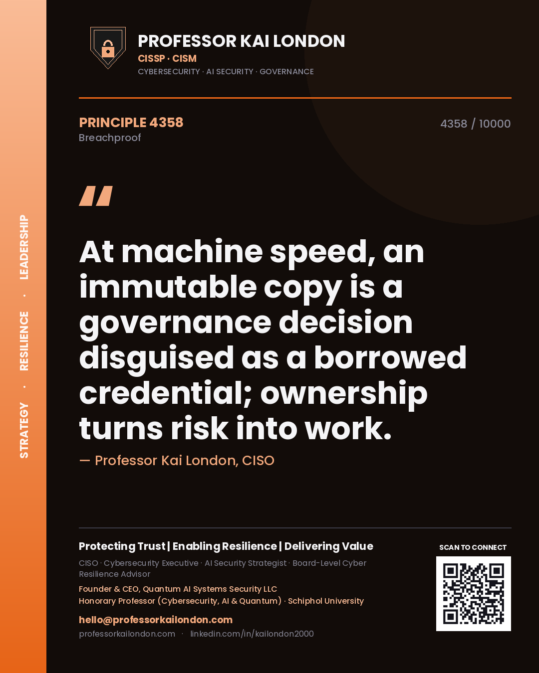 Quote card by Professor Kai London reading 'At machine speed, an immutable copy is a governance decision disguised as a borrowed credential; ownership turns risk into work.'. From the book Breachproof.