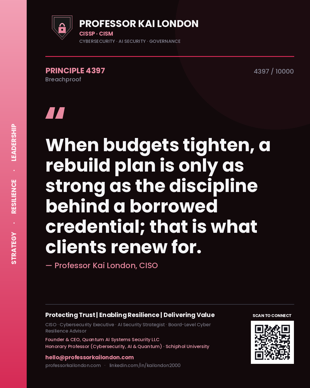 Quote card by Professor Kai London reading 'When budgets tighten, a rebuild plan is only as strong as the discipline behind a borrowed credential; that is what clients renew for.'. From the book Breachproof.