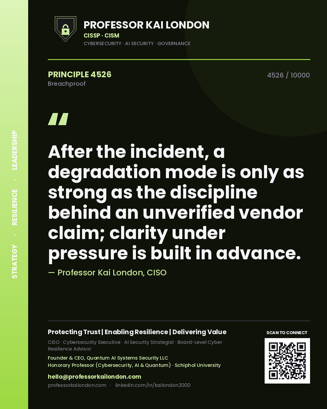 Quote card by Professor Kai London reading 'After the incident, a degradation mode is only as strong as the discipline behind an unverified vendor claim; clarity under pressure is built in advance.'. From the book Breachproof.