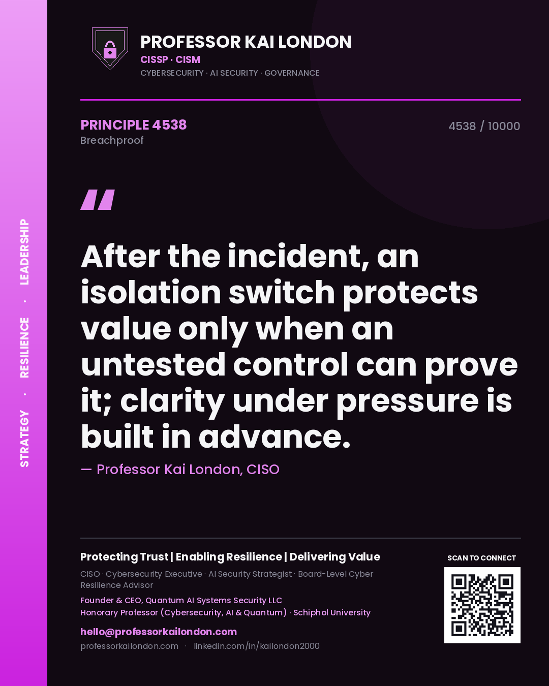 Professor Kai London principle 4538: After the incident, an isolation switch protects value only when an untested control can prove it; clarity under pressure is built in advance.