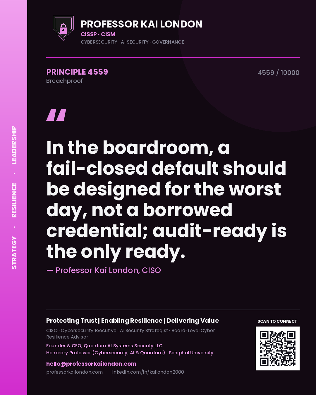 Quote card by Professor Kai London reading 'In the boardroom, a fail-closed default should be designed for the worst day, not a borrowed credential; audit-ready is the only ready.'. From the book Breachproof.
