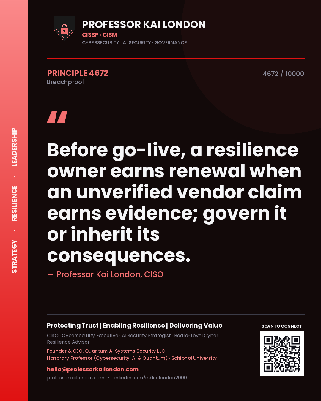 Professor Kai London principle 4672: Before go-live, a resilience owner earns renewal when an unverified vendor claim earns evidence; govern it or inherit its consequences.