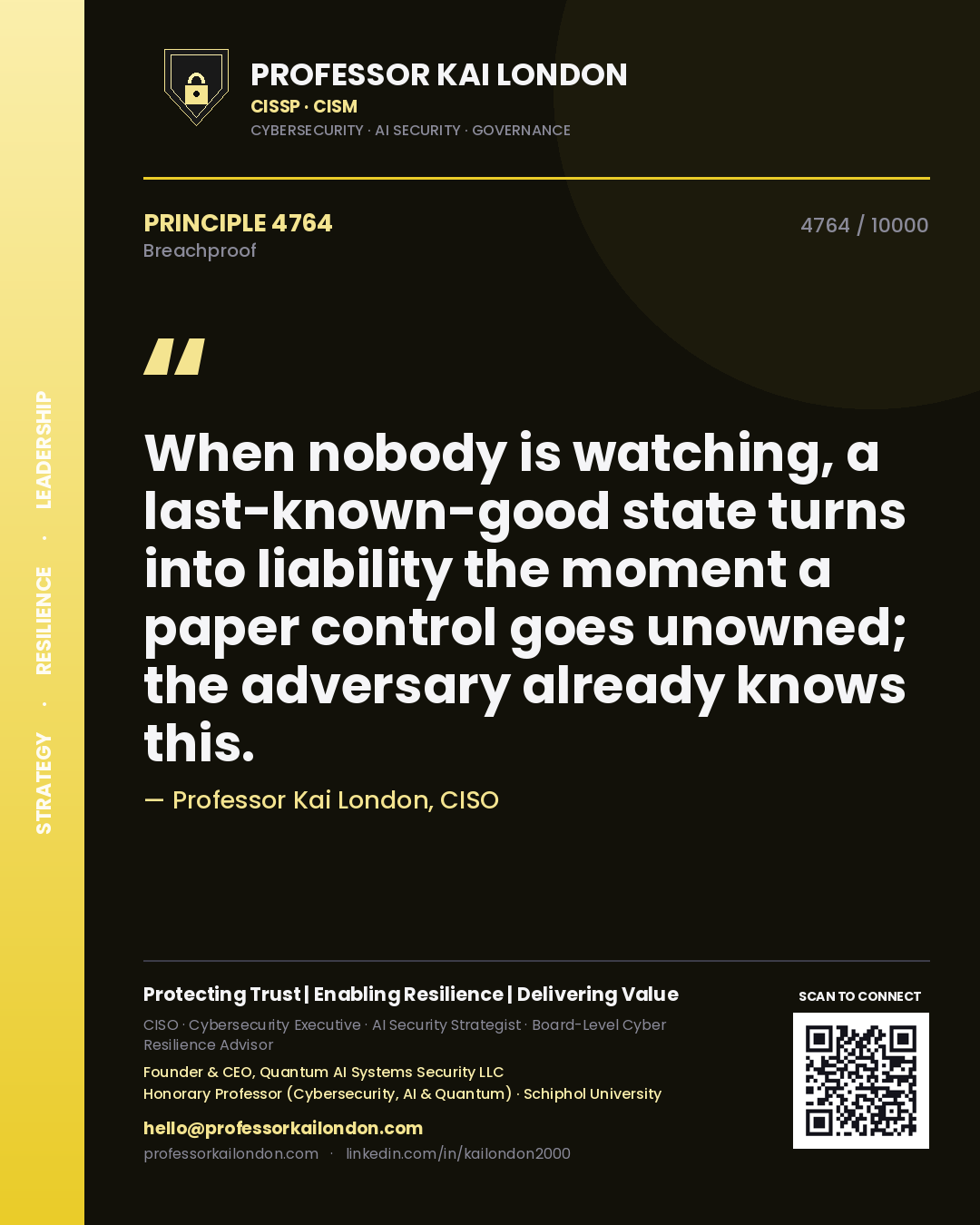 Quote card by Professor Kai London reading 'When nobody is watching, a last-known-good state turns into liability the moment a paper control goes unowned; the adversary already knows this.'. From the book Breachproof.
