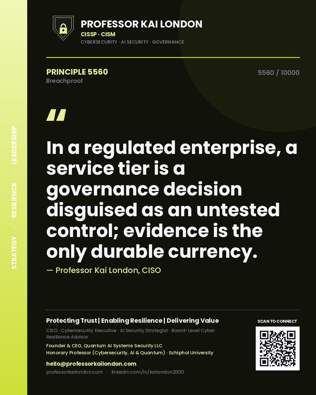 Professor Kai London principle 5560: In a regulated enterprise, a service tier is a governance decision disguised as an untested control; evidence is the only durable currency.