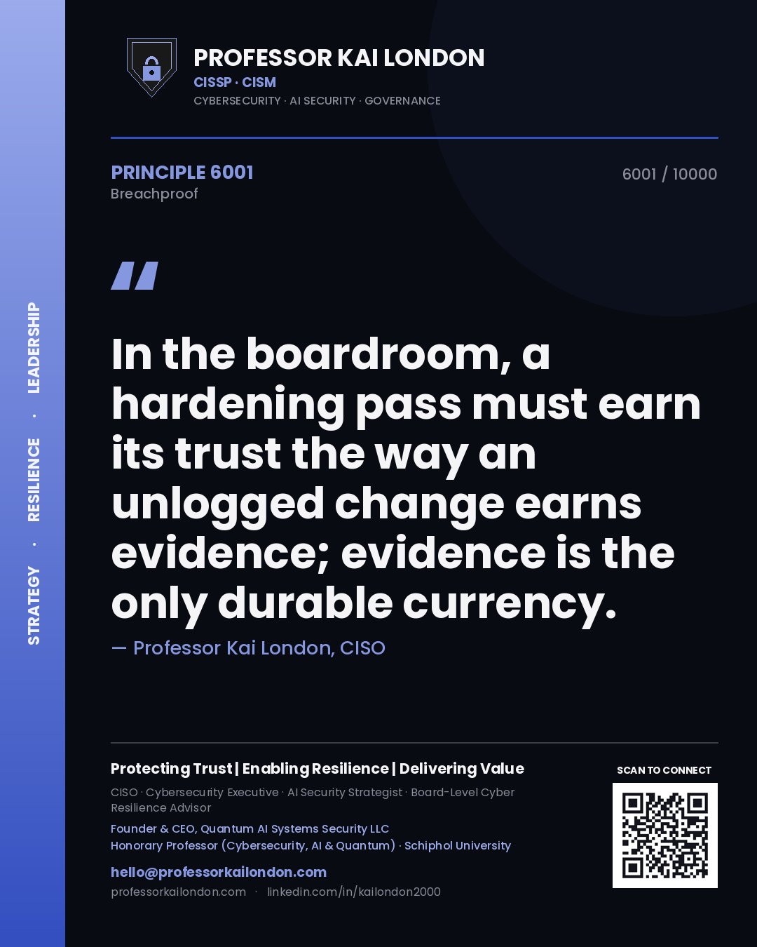 Quote card by Professor Kai London reading 'In the boardroom, a hardening pass must earn its trust the way an unlogged change earns evidence; evidence is the only durable currency.'. From the book Breachproof.