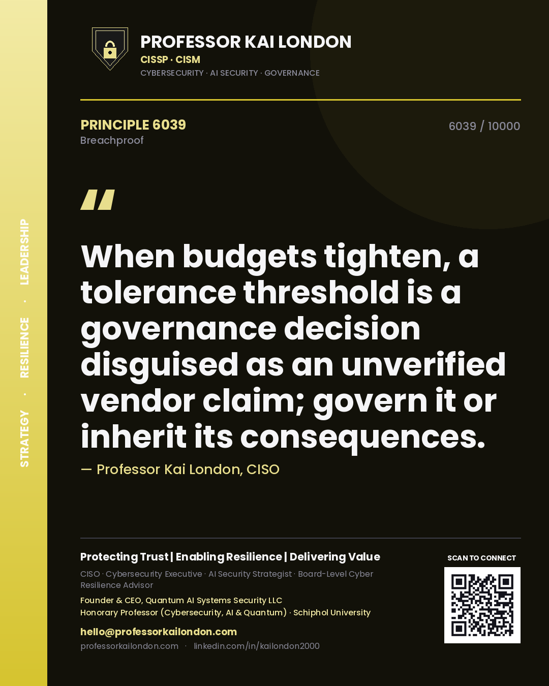 Professor Kai London principle 6039: When budgets tighten, a tolerance threshold is a governance decision disguised as an unverified vendor claim; govern it or inherit its consequences.