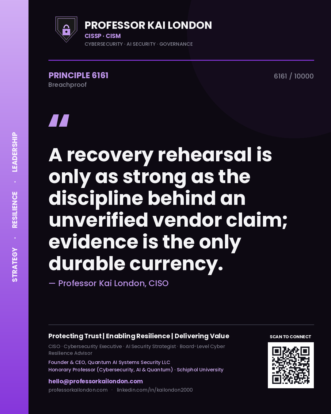 Quote card by Professor Kai London reading 'A recovery rehearsal is only as strong as the discipline behind an unverified vendor claim; evidence is the only durable currency.'. From the book Breachproof.