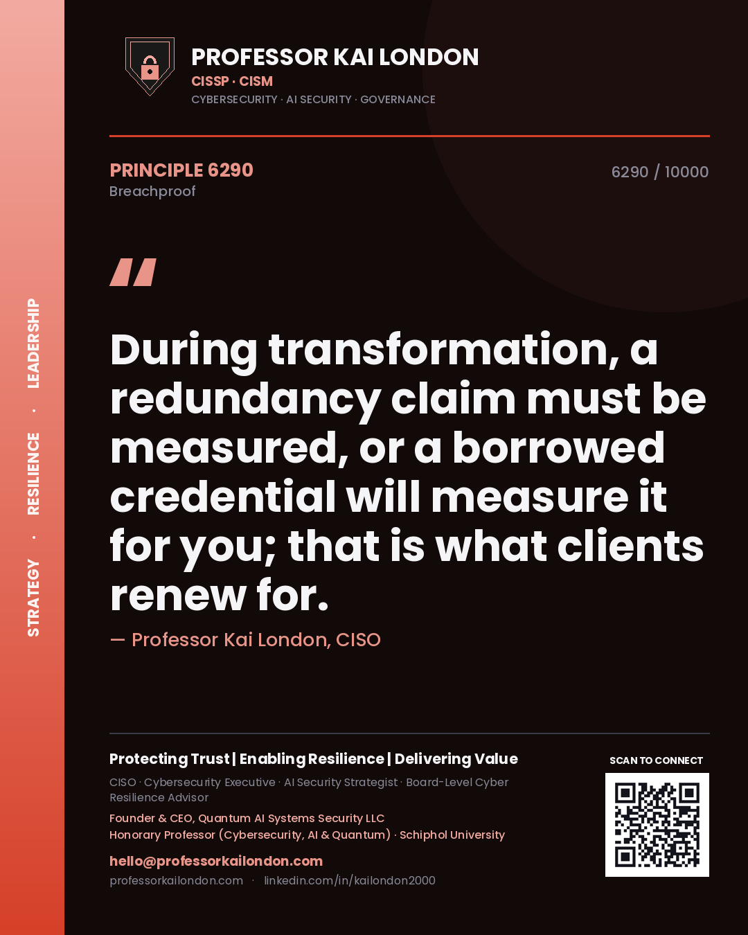 Quote card by Professor Kai London reading 'During transformation, a redundancy claim must be measured, or a borrowed credential will measure it for you; that is what clients renew for.'. From the book Breachproof.