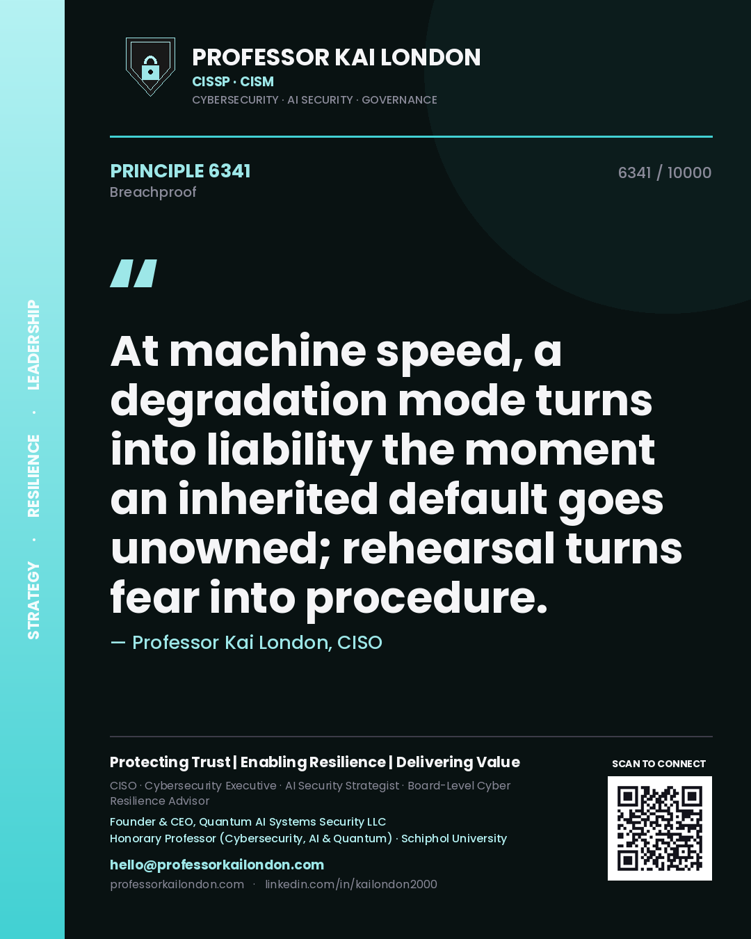 Professor Kai London principle 6341: At machine speed, a degradation mode turns into liability the moment an inherited default goes unowned; rehearsal turns fear into procedure.