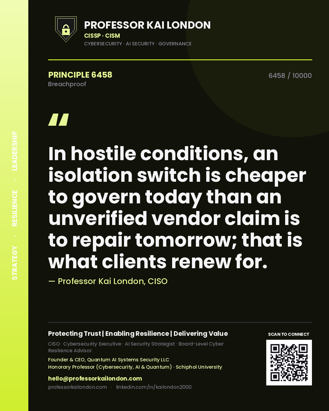 Quote card by Professor Kai London reading 'In hostile conditions, an isolation switch is cheaper to govern today than an unverified vendor claim is to repair tomorrow; that is what clients renew for.'. From the book Breachproof.
